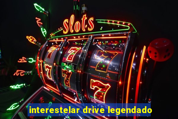 interestelar drive legendado